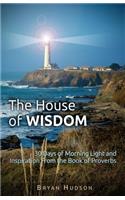 House of Wisdom: 30 Days of Morning Light and Inspiration From Proverbs