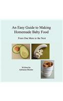 An Easy Guide to Making Homemade Baby Food