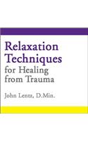 Relaxation Techniques for Healing from Trauma