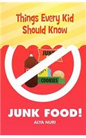Things Every Kid Should Know-Junk Food!