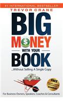 Big Money With Your Book...Without Selling A Single Copy