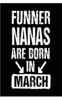 Funner Nanas Are Born In March: Lined Journal Notebook For Nanas