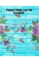 Parent Phone Log For Teachers: Parent Contact Log Book For Teachers. 8.5in by 11in 121 Pages For 60 Students. 3 Contact Records Per Student. Paperback -January 19, 2018