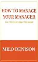 How to Manage Your Manager