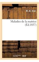 Maladies de la Matrice, Ou Exposé Succinct Des Signes Qui Font Reconnaître Les Diverses Affections