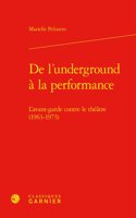 de l'Underground a la Performance: L'Avant-Garde Contre Le Theatre (1963-1973)