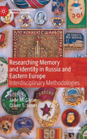 Researching Memory and Identity in Russia and Eastern Europe