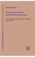 Informationskultur Und Beziehungswissen: Das Korrespondenznetz Hans Fuggers (1531-1598)(16 Studia Augustana)