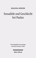 Sexualitat und Geschlecht bei Paulus: Die Spannung Zwischen 'Inklusivitat' Und 'Exklusivitat' Des Paulinischen Ethos Am Beispiel Der Sexual- Und Geschlechterrollenethik