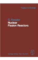 Nuclear Fission Reactors