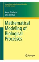 Mathematical Modeling of Biological Processes