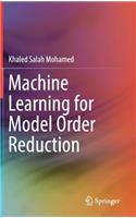 Machine Learning for Model Order Reduction