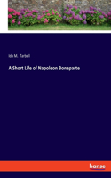 Short Life of Napoleon Bonaparte