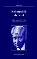 Kulturpolitik ALS Beruf: Dieter Sattler (1906-1968) in München, Bonn Und ROM