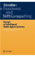 Design of Intelligent Multi-Agent Systems