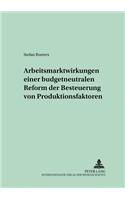 Arbeitsmarktwirkungen Einer Budgetneutralen Reform Der Besteuerung Von Produktionsfaktoren
