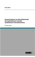 Kommunikation aus dem Blickwinkel der Systemtheorie und des symbolischen Interaktionismus