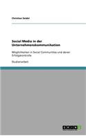 Social Media in der Unternehmenskommunikation: Möglichkeiten in Social Communities und deren Erfolgskontrolle(German)