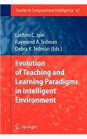 Evolution of Teaching and Learning Paradigms in Intelligent Environment