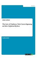 The Lyre of Orpheus. Nick Caves Abgesang auf den Orpheus-Mythos