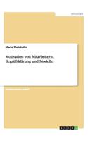 Motivation von Mitarbeitern. Begriffsklärung und Modelle