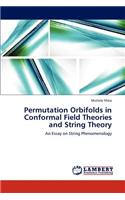 Permutation Orbifolds in Conformal Field Theories and String Theory