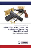 Global Illicit Arms Trade: The Implementation of the Nairobi Protocol