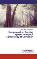 Rice-groundnut farming system in tropical agroecology of Cameroon