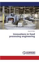 Innovations in food processing engineering