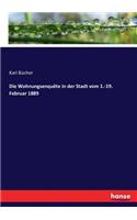 Die Wohnungsenquête in der Stadt vom 1.-19. Februar 1889