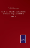 Briefe und Urkunden zur Geschichte Livlands in den Jahren 1558-1562