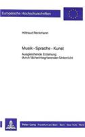 Musik - Sprache - Kunst: Ausgleichende Erziehung Durch Faecherintegrierenden Unterricht