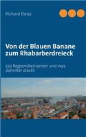 Von der Blauen Banane zum Rhabarberdreieck: 222 Regionsbeinamen und was dahinter steckt