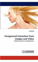 Foreground Extraction from Images and Video