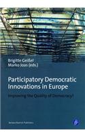 Participatory Democratic Innovations in Europe: Improving the Quality of Democracy?