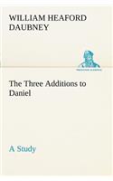 Three Additions to Daniel, a Study