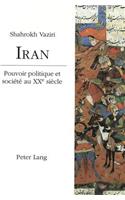 Iran: Pouvoir Politique Et Société Au Xxe Siècle