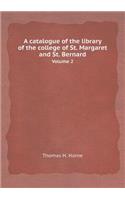 A Catalogue of the Library of the College of St. Margaret and St. Bernard Volume 2