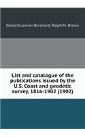 List and Catalogue of the Publications Issued by the U.S. Coast and Geodetic Survey, 1816-1902 (1902)