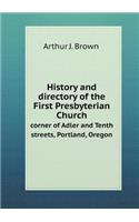 History and Directory of the First Presbyterian Church Corner of Adler and Tenth Streets, Portland, Oregon