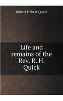 Life and Remains of the Rev. R. H. Quick