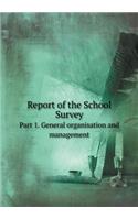 Report of the School Survey Part 1. General organisation and management
