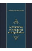 A handbook of chemical manipulation: (English)