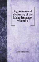 A grammar and dictionary of the Malay language: volume 2(Language Arts)