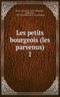 Les petits bourgeois (les parvenus)