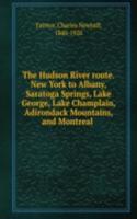 Hudson River route. New York to Albany, Saratoga Springs, Lake George, Lake Champlain, Adirondack Mountains, and Montreal