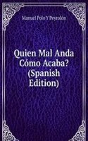 Quien Mal Anda Como Acaba? (Spanish Edition)