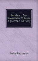 Lehrbuch Der Kinematik, Volume 1 (German Edition)