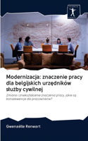 Modernizacja: znaczenie pracy dla belgijskich urz&#281;dników slu&#380;by cywilnej