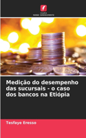 Medição do desempenho das sucursais - o caso dos bancos na Etiópia